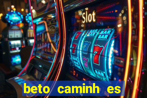 beto caminh es lajeado rs